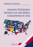 Zasada podziału władz na szczeblu stanowym w USA. Tom 2
