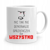 Dla Sprzątaczki Kubek Prezent Wszystko Denerwuje Z Nadrukiem Ze Zdjęciem