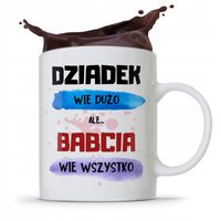 Kubek Dla Babci Na Imieniny Babcia Wie Wszystko Z Nadrukiem Ze Zdjęciem