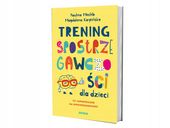 Trening spostrzegawczości dla dzieci Magdalena Karpińska, Paulina Mechło
