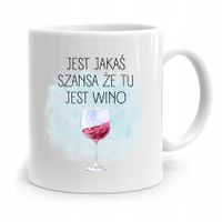 Kubek Dla Dziewczyny Jest Szansa Że Tu Jest Wino Z Nadrukiem Ze Zdjęciem