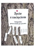 ŻYCIE Z ZACIĘCIEM. INTEGRALNY PRZEWODNIK PO. . . PRACA ZBIOROWA