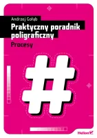 Praktyczny poradnik poligraficzny. Procesy