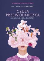 Czuła przewodniczka. Kobieca droga do siebie WYDANIE JUBILEUSZOWE