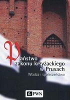 PAŃSTWO ZAKONU KRZYŻACKIEGO W PRUSACH MARIAN..