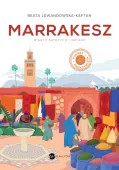 Marrakesz. Miasto świętych i gwiazd