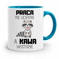 Kubek Błękitny Śmieszny Zabawny Praca Nie Ucieknie Z Nadrukiem Ze Zdjęciem