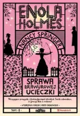 Enola Holmes. Tom 8. Sprawa brawurowej ucieczki