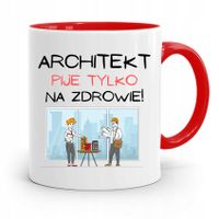 Kubek Czerwony Architekta Pije Tylko Na Zdrowie Z Nadrukiem Ze Zdjęciem