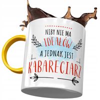 Kubek Żółty Dla Kabareciarza Niby Nie Ma Ideałów Z Nadrukiem Ze Zdjęciem