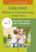 Lubię mówić. Materiały do terapii opóźnionego rozwoju mowy. Część 1