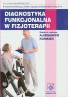 Diagnostyka funkcjonalna w fizjoterapii Ronikier Aleksander