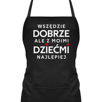 Wszędzie dobrze, ale z moimi dziećmi najlepiej - fartuch na prezent dla mam