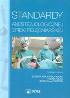 Standardy anestezjologicznej opieki pielęgniarskiej Anna Baranowska, Anna…