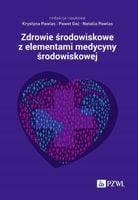 Zdrowie środowiskowe z elementami medycyny środowiskowej - Krystyna Pawlas