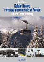 Koleje linowe i wyciągi narciarskie w Polsce Marek Baran
