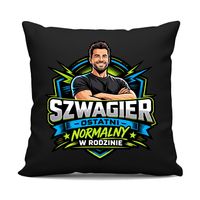 Szwagier - ostatni normalny w rodzinie czarna poduszka na prezent ŚMIESZNY