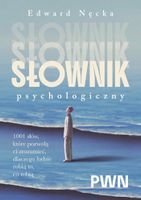 Słownik psychologiczny. 1001 słów, które pomogą... - Edward Nęcka