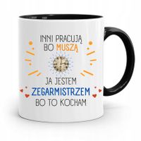 Kubek Czarny Zegarmistrza Inni Pracują Bo Musza Z Nadrukiem Ze Zdjęciem