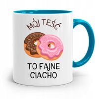 Kubek Błękitny Dla Teścia Mój Teść To Fajne Ciacho Z Nadrukiem Ze Zdjęciem