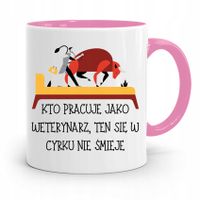 Kubek Różowy Weterynarza W Cyrku Się Nie Śmieje Z Nadrukiem Ze Zdjęciem