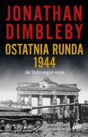 Ostatnia runda 1944: Jak Stalin wygrał wojnę Dimbleby Jonathan
