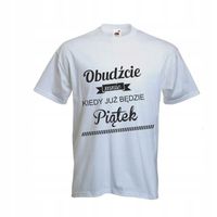 Koszulka napis OBUDŹCIE MNIE KIEDY BĘDZIE PIĄTEK