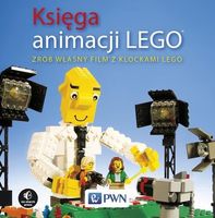 KSIĘGA ANIMACJI LEGO. ZRÓB WŁASNY FILM Z KLOCKAMI DAVID..