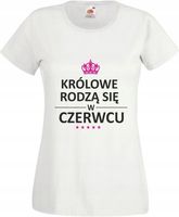 Koszulka KOSZULKI Królowe rodzą się w czerwcu