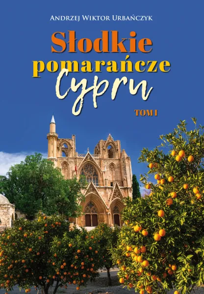 Słodkie pomarańcze Cypru. Tom I zdjęcie 1