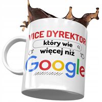 Kubek Dla Vice Dyrektora Vice Dyrektor Wie Więcej Z Nadrukiem Ze Zdjęciem