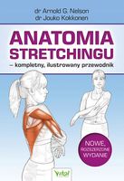 Anatomia stretchingu - kompletny, ilustrowany przewodnik Arnold G. Nelson,…