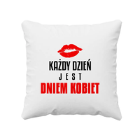 Każdy dzień jest dniem kobiet - poduszka na prezent