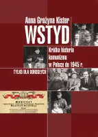 Wstyd. Krótka historia komunizmu w Polsce do 1945 r.