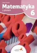 Matematyka z plusem. Zbiór zadań do szkoły podstawowej. Klasa 6