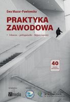 PRAKTYKA ZAWODOWA. LEKARZA, PIELĘGNIARKI. . EWA MAZUR-PAWŁOWSKA