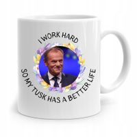 Kubek Donald Tusk Po Platforma I Work Hard Z Nadrukiem Ze Zdjęciem