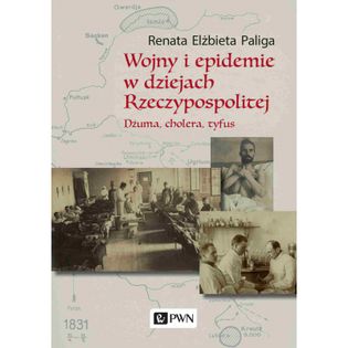 Wojny i epidemie w dziejach Rzeczypospolitej Paliga Renata Elżbieta