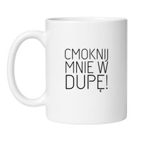 KUBEK "CMOKNIJ MNIE W DUPĘ!"