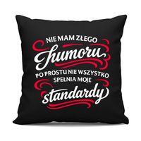 Nie mam złego humoru - czarna poduszka na ŚMIESZNY prezent URODZINY