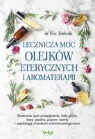 LECZNICZA MOC OLEJKÓW ETERYCZNYCH I AROMATERAPII
