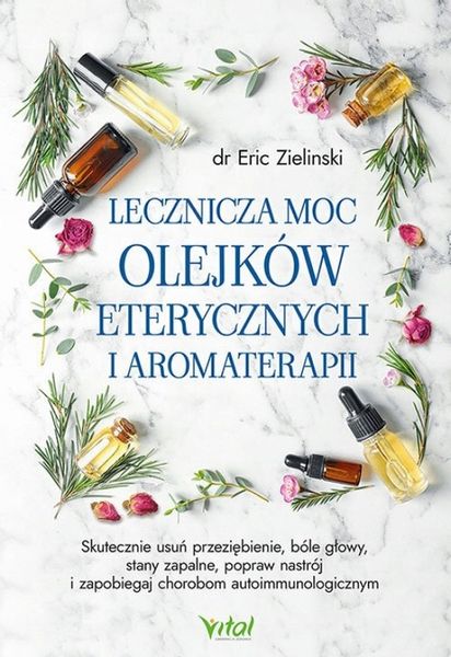 LECZNICZA MOC OLEJKÓW ETERYCZNYCH I AROMATERAPII zdjęcie 1