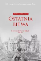 Ostatnia bitwa. Historia bitwy o Berlin, maj 1945