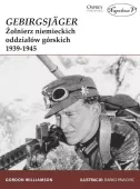 Gebirgsjager. Żołnierz niemieckich oddziałów górskich 1939-1945