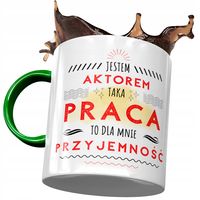 Kubek Zielony Dla Aktora Jestem Aktorem Prezent Z Nadrukiem Ze Zdjęciem