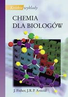 Krótkie wykłady Chemia dla biologów John R.P. Arnold, Julie Fisher