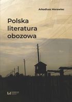 POLSKA LITERATURA OBOZOWA ARKADIUSZ MORAWIEC