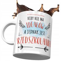 Kubek Dla Przedszkolanki Niby Nie Ma Ideałów Z Nadrukiem Ze Zdjęciem