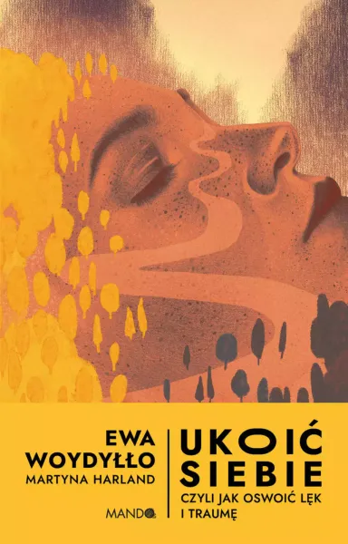 Ukoić Siebie Czyli Jak Oswoić Lęk I Traumę zdjęcie 1