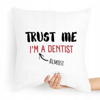 Poduszka Dla Dentysty Trust Me I'm A Dentist! Z Nadrukiem Ze Zdjęciem